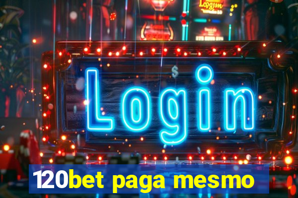 120bet paga mesmo