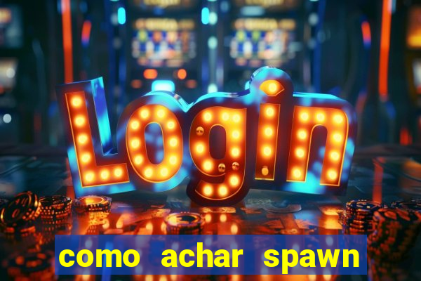 como achar spawn de blaze