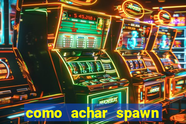 como achar spawn de blaze