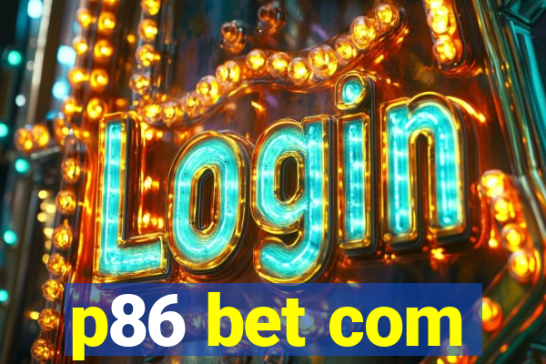 p86 bet com