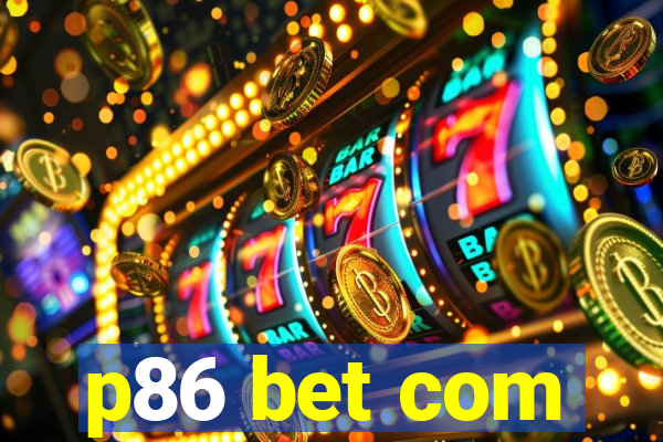 p86 bet com