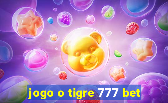jogo o tigre 777 bet