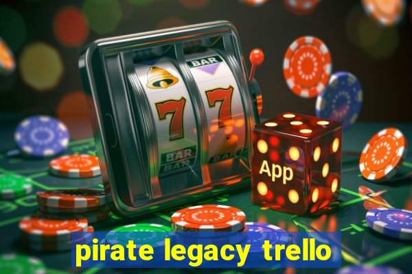 pirate legacy trello