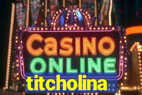 titcholina