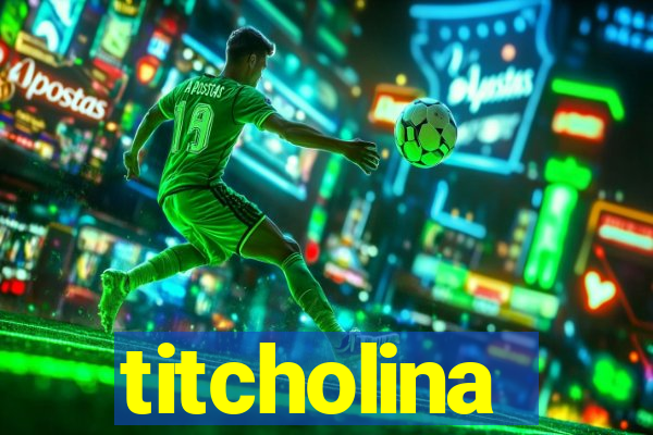 titcholina