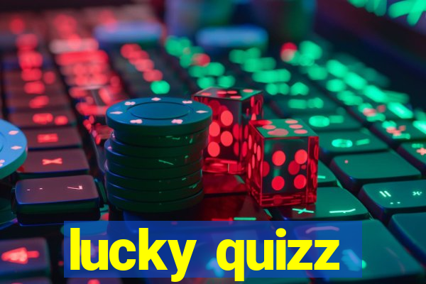 lucky quizz