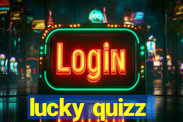 lucky quizz