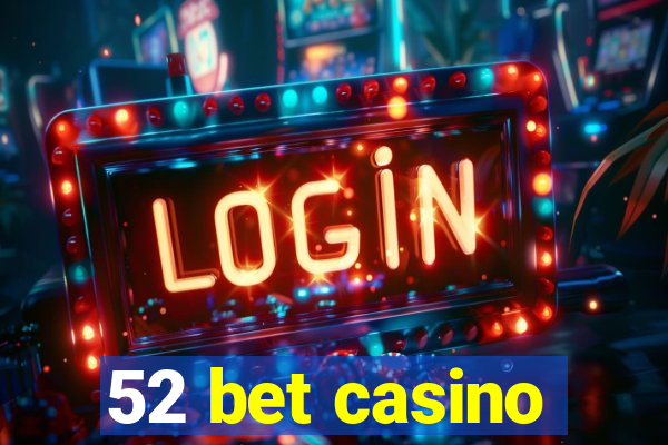 52 bet casino