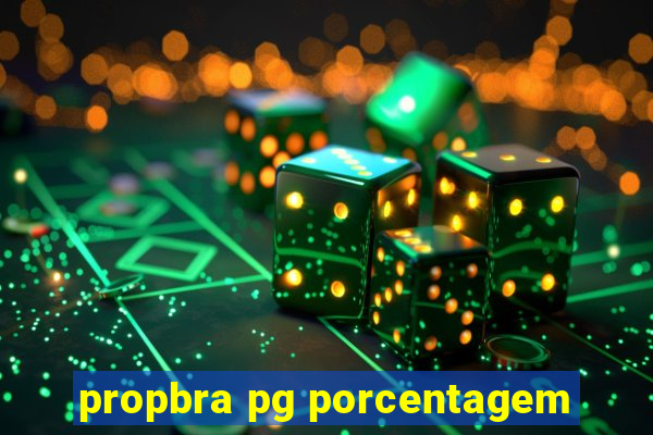 propbra pg porcentagem
