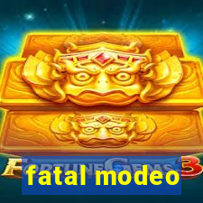 fatal modeo