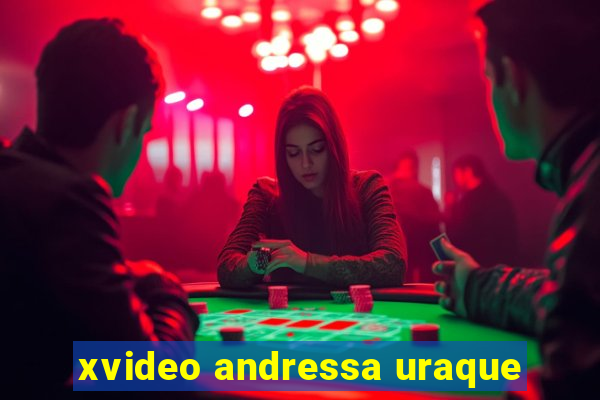 xvideo andressa uraque
