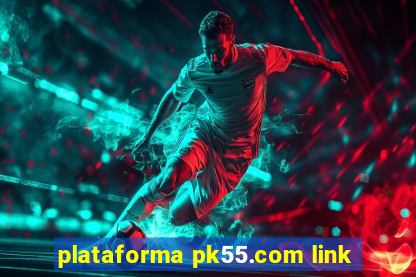 plataforma pk55.com link