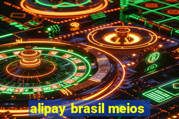 alipay brasil meios