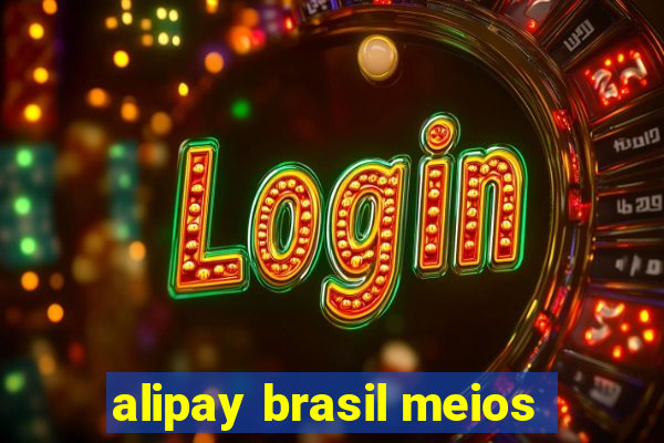 alipay brasil meios