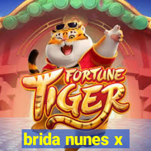 brida nunes x