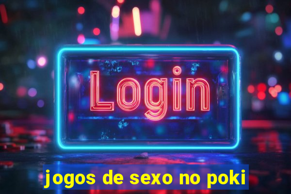 jogos de sexo no poki