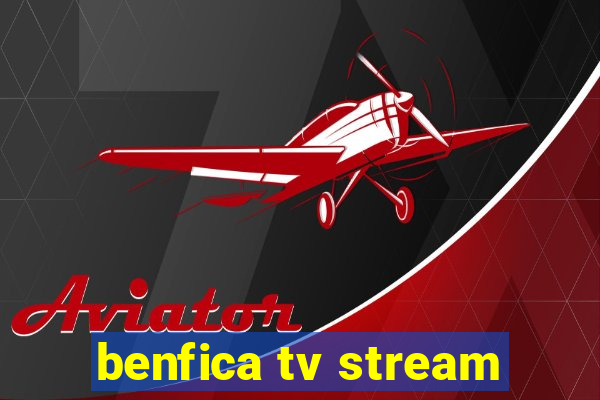 benfica tv stream