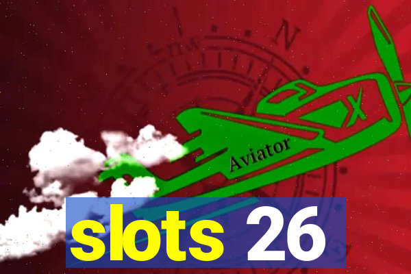 slots 26