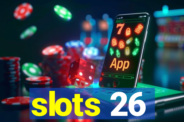 slots 26