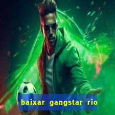baixar gangstar rio cidade dos santos java
