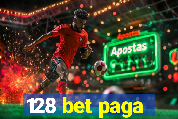 128 bet paga