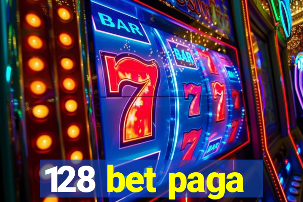 128 bet paga