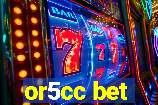 or5cc bet