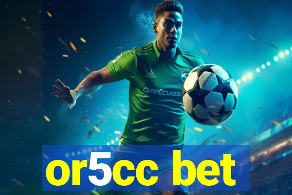 or5cc bet