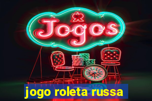 jogo roleta russa