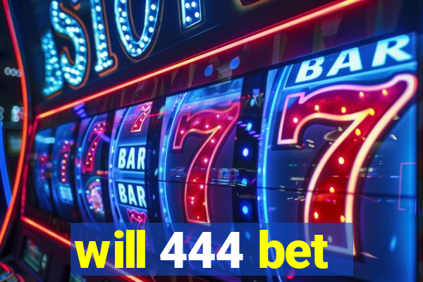 will 444 bet