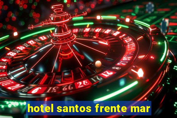 hotel santos frente mar