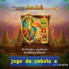 jogo da cebola e da berinjela