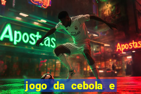 jogo da cebola e da berinjela