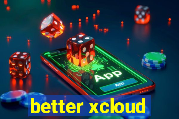 better xcloud
