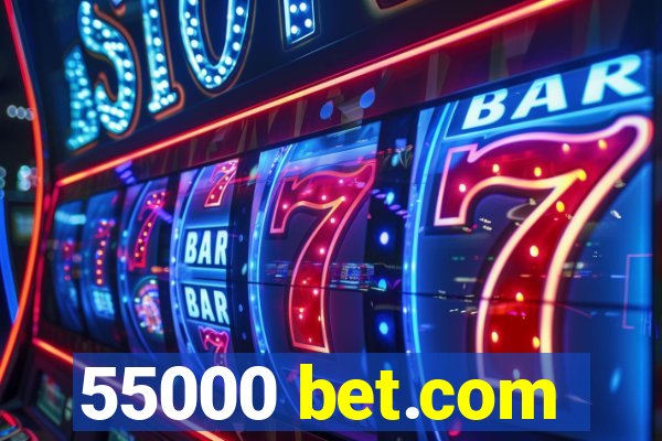 55000 bet.com