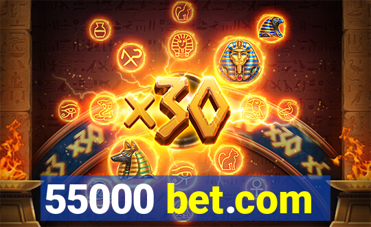 55000 bet.com