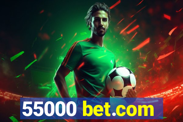 55000 bet.com