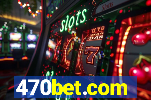 470bet.com