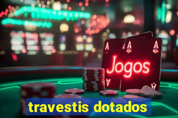 travestis dotados