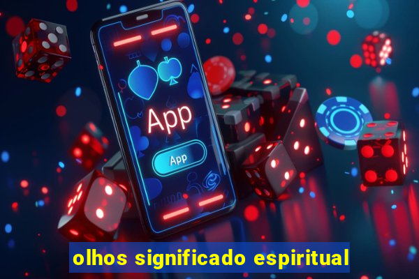 olhos significado espiritual