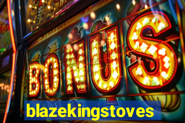 blazekingstoves