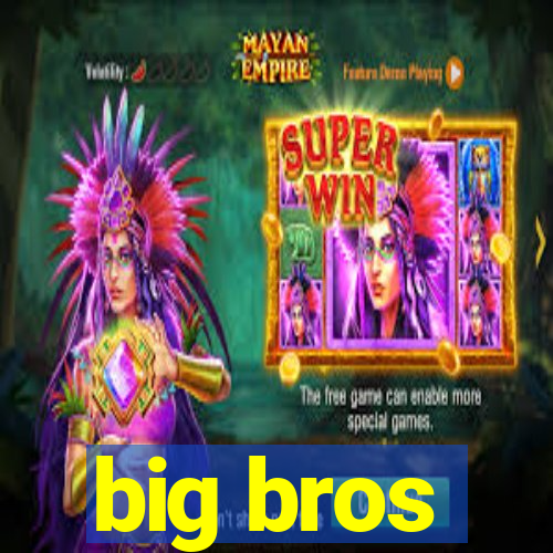 big bros