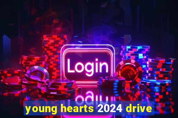 young hearts 2024 drive