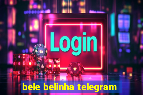 bele belinha telegram
