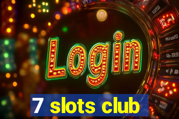 7 slots club