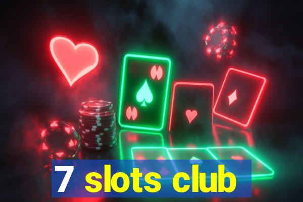 7 slots club