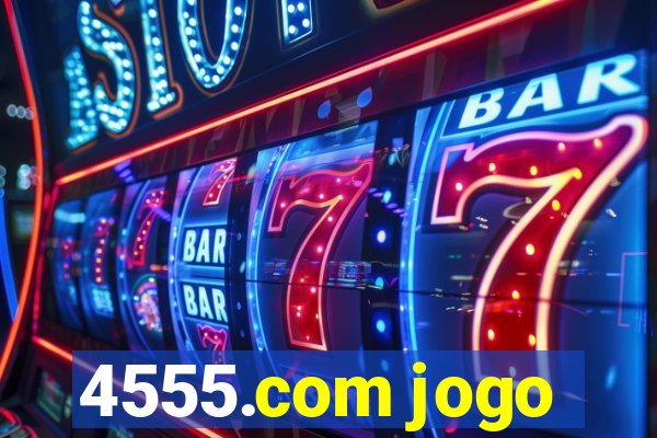 4555.com jogo