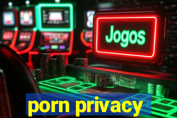 porn privacy