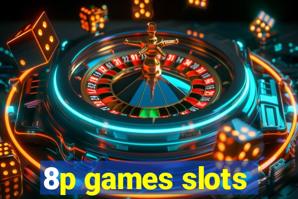 8p games slots