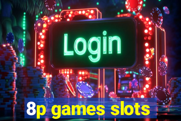 8p games slots